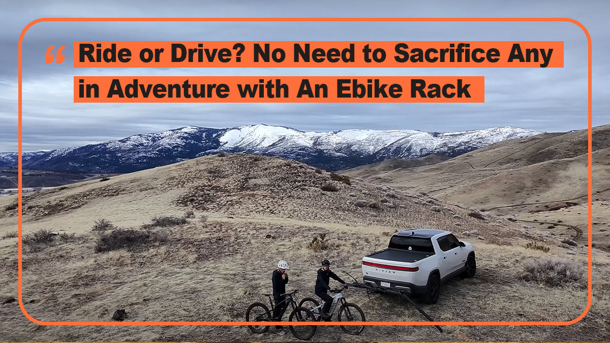 Ride or Drive? No Need to Sacrifice Any in Adventure with An Ebike Rack