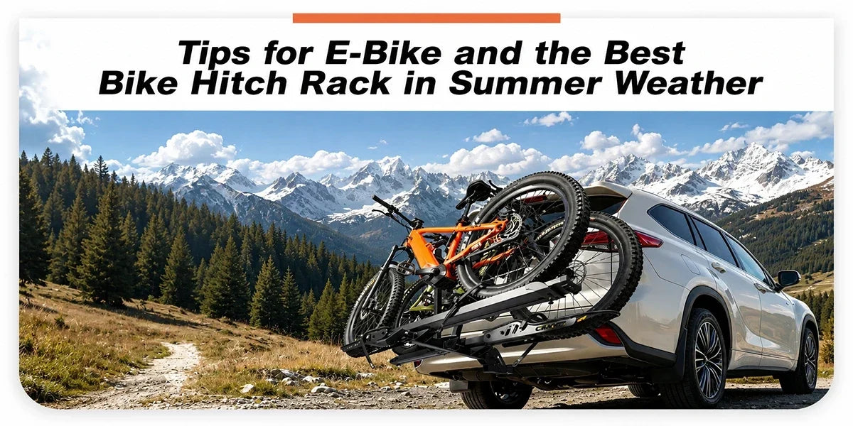 Tips for E-Bike and the Best Bike Hitch Rack in Summer Weather