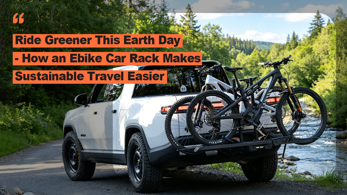 Ride Greener This Earth Day: How an Ebike Car Rack Makes Sustainable Travel Easier