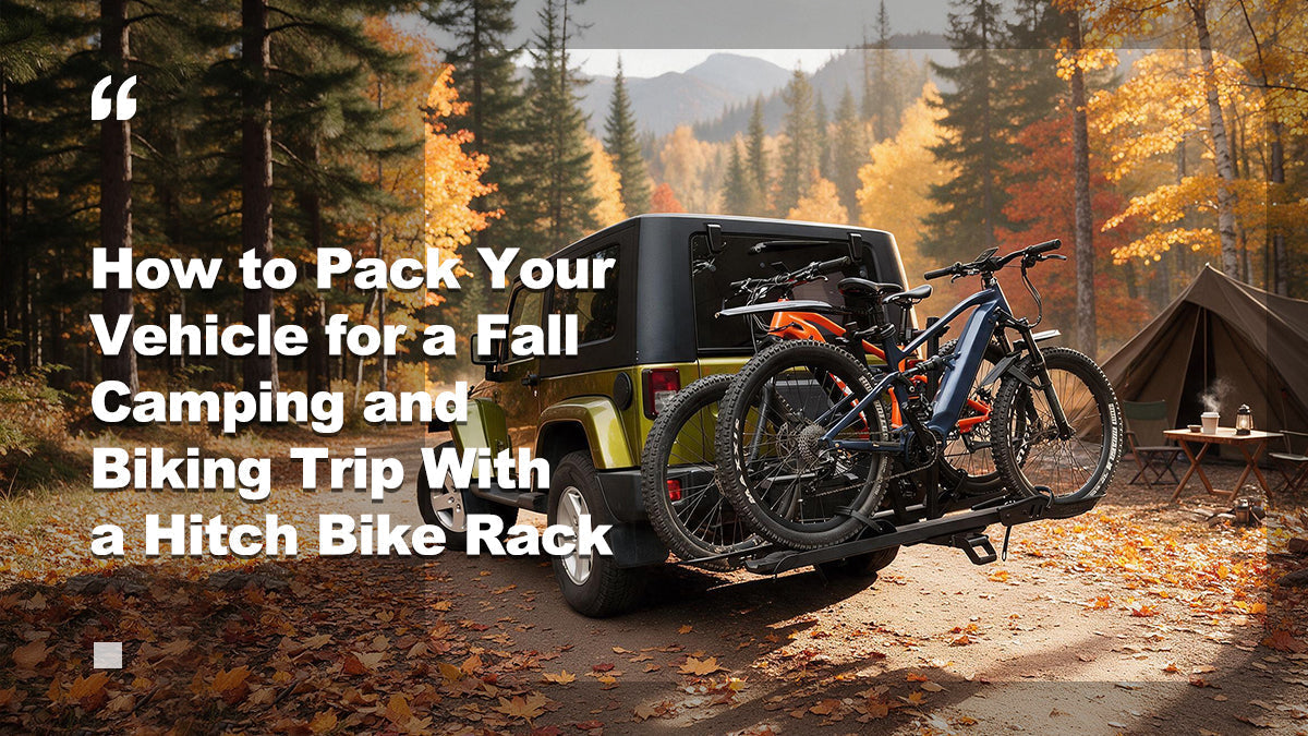 How to Pack Your Vehicle for a Fall Camping and Biking Trip With a Hitch Bike Rack